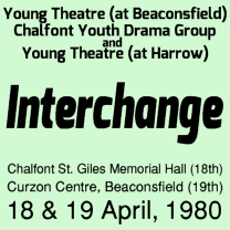 Jointly with Chalfont Youth Drama Group and Young Theatre (at Harrow). Performed by the Young Theatre in 1980.